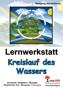 Lernwerkstatt: Kreislauf des Wassers - Kopiervorlagen mit L&ouml;sungen