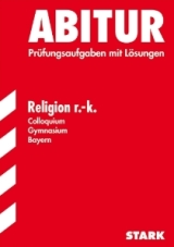 Religionslehre Originalprfungen mit ausfhrlichen Lsungen fr das Abitur/Zentralabitur in Religionslehre 2011