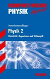 Sch&uuml;ler Kompaktwissen Abitur. Physik II, Elektrizit�t, Magnetismus, Wellenoptik