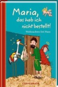 Maria, das hab ich nicht bestellt! Geschichten zur Weihnachtszeit