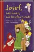 Josef, sag ihnen, wir kaufen nichts! Geschichten zur Weihnachtszeit