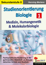 Studienorientierung Biologie - Band 1: Medizin, Humangenetik & Molekularbiologie