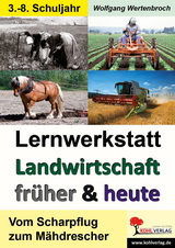 Lernwerkstatt Biologie :  Landwirtschaft früher und heute