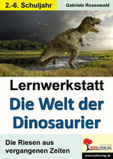 Lernwerkstatt Biologie. Die Welt der Dinosaurier