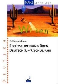 Deutsch Lernhilfen von Manz, ergnzend zum Deutschunterricht (5. bis 10. Klasse)