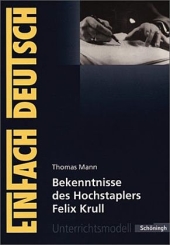 Bekenntnisse des Hochstaplers Felix Krull. Roman
