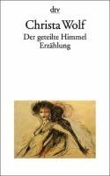 Der geteilte Himmel. Christa Wolf Der geteilte Himmel. Christa Wolf. Erzählung