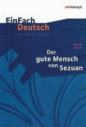 Bertolt Brecht. Der gute Mensch von Sezuan -ergänzend zum Deutschunterricht in der Oberstufe