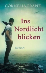 Ins Nordlicht blicken. Cornelia Franz. Jugendroman