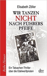 Wir tanzen nicht nach Fhrers Pfeife, Elisabeth Zller 