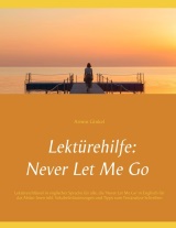 Never let me go. Kazuo Ishiguro -Inhaltlicher Schwerpunkt Landesabitur