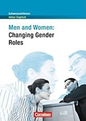Men and Women. Changing Gender Roles - Inhaltlicher Schwerpunkt Landesabitur