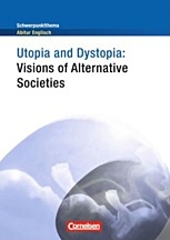 Utopia and Dystopia - Inhaltlicher Schwerpunkt Landesabitur