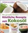 Kokosöl. Köstliche Rezepte mit Kokosöl