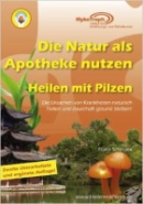 Die Natur als Apotheke nutzen. Heilen mit Pilzen