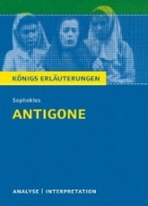 KÖNIGS ERLÄUTERUNGEN - Ausführliche Interpretation und Textanalyse verschiedener deutscher Literatur - Antigone