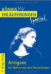KÖNIGS ERLÄUTERUNGEN - Ausführliche Interpretation und Textanalyse verschiedener deutscher Literatur - Antigone