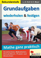 Mathe ganz praktisch - Mit Übungen den Grundaufgaben auf die Sprünge helfen - Grundrechenarten, Maßeinheiten, Bruchrechnen, Prozentrechnen, Zinsrechnen