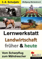 Lernwerkstatt Biologie :  Landwirtschaft früher und heute