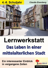 Kopiervorlagen für den Unterricht in Geschichte. Lernwerkstatt - Das Leben in einer mittelalterlichen Stadt