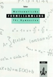 Mathematik Formelsammlung für den Einsatz in der weiterführenden Schule -ergänzend zum Matheunterricht