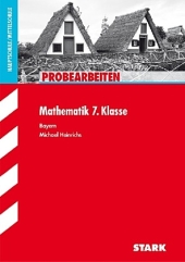 Probearbeiten Mathematik Bayern 7. Klasse. Uuml;bungsaufgaben mit Lösungen