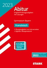 Französisch Originalprüfungen mit ausführlichen Lösungen für das Abitur/Zentralabitur in Französisch