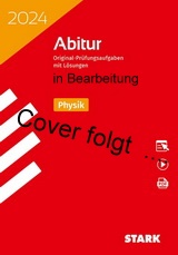 Physik Originalprüfungen mit ausführlichen Lösungen für das Abitur/Zentralabitur in Physik