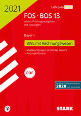 Betriebswirtschaftslehre Originalprüfungen mit ausführlichen Lösungen für das Abitur/Zentralabitur in Betriebswirtschaftslehre 2021