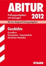 Geschichte Originalprüfungen mit ausführlichen Lösungen für das Abitur/Zentralabitur in Geschichte 2008