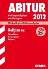 Religionslehre Originalprfungen mit ausfhrlichen Lsungen fr das Abitur/Zentralabitur in Religionslehre 2011