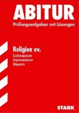 STARK Originalprüfungen mit Lösungen für das Abitur/Zentralabitur Religionslehre 2008 Religionslehre Originalprüfungen mit ausführlichen Lösungen für das Abitur/Zentralabitur in Religionslehre 2008