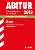 Chemie Originalprüfungen mit ausführlichen Lösungen für das Abitur/Zentralabitur in Chemie 2013
