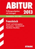 Französisch Originalprfungen mit ausfhrlichen Lsungen fr das Abitur/Zentralabitur in Französisch 2013