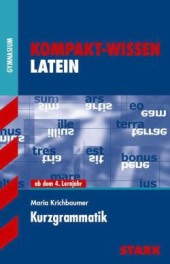 Kompaktwissen Latein Abitur -  für die Oberstufe/Sekundarstufe II, ergänzend zum Unterricht