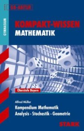 Kompaktwissen Mathematik Abitur -  für die Oberstufe/Sekundarstufe II, ergänzend zum Unterricht