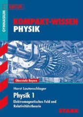 Kompaktwissen Physik Abitur -  für die Oberstufe/Sekundarstufe II, ergänzend zum Unterricht