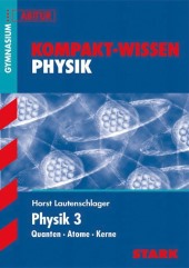 Kompaktwissen Physik Abitur -  für die Oberstufe/Sekundarstufe II, ergänzend zum Unterricht