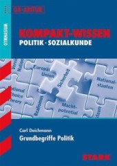 Kompaktwissen Politik Grundbegriffe Abitur -  für die Oberstufe/Sekundarstufe II, ergänzend zum Unterricht