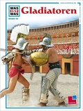 Was ist was: Gladiatoren
