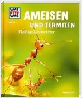 Was ist was: Ameisen und Termiten